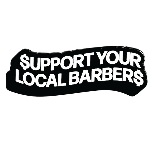 $upport Your Local Barber$ Pin